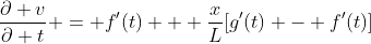 \frac{\partial v}{\partial t} = f'(t) + \frac{x}{L}[g'(t) - f'(t)]