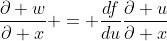 \frac{\partial w}{\partial x} = \frac{df}{du}\frac{\partial u}{\partial x}