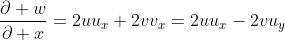 \frac{\partial w}{\partial x}=2uu_x+2vv_x=2uu_x-2vu_y