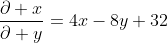 \frac{\partial x}{\partial y}=4x-8y+32