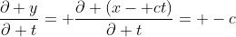 \frac{\partial y}{\partial t}= \frac{\partial (x- ct)}{\partial t}= -c