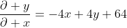 \frac{\partial y}{\partial x}=-4x+4y+64