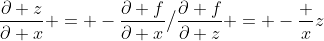 \frac{\partial z}{\partial x} = -\frac{\partial f}{\partial x}\big\slash\frac{\partial f}{\partial z} = -\frac xz