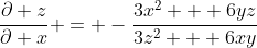 \frac{\partial z}{\partial x} = -\frac{3x^2 + 6yz}{3z^2 + 6xy}
