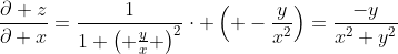 \frac{\partial z}{\partial x}=\frac{1}{1+\left( \frac{y}{x} \right)^2}\cdot \left( -\frac{y}{x^2}\right)=\frac{-y}{x^2+y^2}