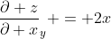 \frac{\partial z}{\partial x}_{y} = 2x