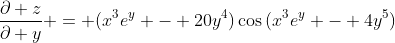 \frac{\partial z}{\partial y} = (x^3e^y - 20y^4)\cos{(x^3e^y - 4y^5)}