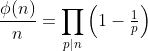 \frac{\phi(n)}{n}=\prod_{p|n}\left(1-\tfrac{1}{p}\right)