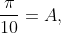 \frac{\pi}{10}=A,