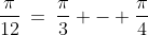 \frac{\pi}{12}\:=\:\frac{\pi}{3} - \frac{\pi}{4}