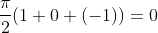\frac{\pi}{2}(1+0+(-1))=0