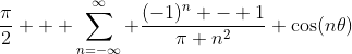 \frac{\pi}{2} + \sum_{n=-\infty}^{\infty} \frac{(-1)^n - 1}{\pi n^2} \cos(n\theta)