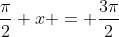 \frac{\pi}{2} x = \frac{3\pi}{2}