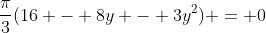\frac{\pi}{3}(16 - 8y - 3y^2) = 0