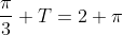 \frac{\pi}{3} T=2 \pi