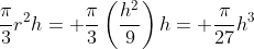 \frac{\pi}{3}r^2h= \frac{\pi}{3}\left(\frac{h^2}{9}\right)h= \frac{\pi}{27}h^3