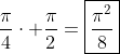 \frac{\pi}{4}\cdot \frac{\pi}{2}=\boxed{\frac{{\pi}^{2}}{8}}