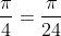 \frac{\pi}{4}=\frac{\pi}{24}