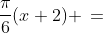 \frac{\pi}{6}(x+2) \:=\;\begin{Bmatrix}\frac{\pi}{6} + 2\pi n \\ \frac{5\pi}{6} + 2\pi n \end{Bmatrix}\quad\text{ for any integer }n