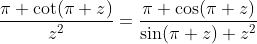 \frac{\pi \cot(\pi z)}{z^2}=\frac{\pi \cos(\pi z)}{\sin(\pi z) z^2}