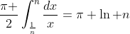 \frac{\pi }{2}\int_{\frac{1}{n}}^{n}{\frac{dx}{x}}=\pi \ln n