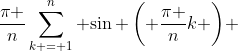 \frac{\pi }{n}\sum\limits_{k = 1}^n {\sin \left( {\frac{\pi }{n}k} \right)} 