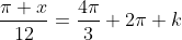\frac{\pi x}{12}=\frac{4\pi}{3}+2\pi k