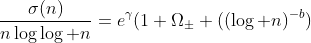 \frac{\sigma(n)}{n\log\log n}=e^\gamma(1+\Omega_\pm ((\log n)^{-b})