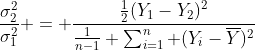 \frac{\sigma^2_2}{\sigma^2_1} = \frac{\frac{1}{2}(Y_1-Y_2)^2}{\frac{1}{n-1} \sum^n_{i=1} (Y_i-\overline{Y})^2}
