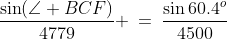 BCF:\;\frac{\sin(\angle BCF)}{4779} \:=\:\frac{\sin60.4^o}{4500}\