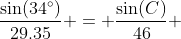 \frac{\sin(34^\circ)}{29.35} = \frac{\sin(C)}{46} ~\implies~\sin(C)=0.876418...