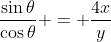 \frac{\sin\theta}{\cos\theta} = \frac{4x}{y}