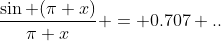 \frac{\sin (\pi x)}{\pi x} = 0.707 ..