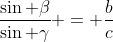\frac{\sin \beta}{\sin \gamma} = \frac{b}{c}
