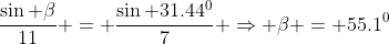 \frac{\sin \beta}{11} = \frac{\sin 31.44^0}{7} \Rightarrow \beta = 55.1^0