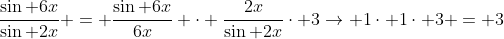 \frac{\sin 6x}{\sin 2x} = \frac{\sin 6x}{6x} \cdot \frac{2x}{\sin 2x}\cdot 3\to 1\cdot 1\cdot 3 = 3