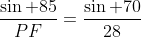 \frac{\sin 85}{PF}=\frac{\sin 70}{28}