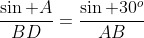 \frac{\sin A}{BD}=\frac{\sin 30^o}{AB}