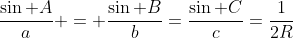 \frac{\sin A}{a} = \frac{\sin B}{b}=\frac{\sin C}{c}=\frac{1}{2R}