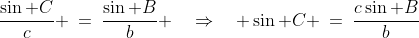 \frac{\sin C}{c} \:=\:\frac{\sin B}{b} \quad\Rightarrow\quad \sin C \:=\:\frac{c\sin B}{b}\;\;{\color{blue}[2]}