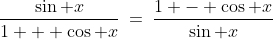 \frac{\sin x}{1 + \cos x}\:=\:\frac{1 - \cos x}{\sin x}