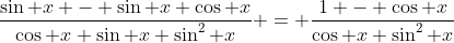 \frac{\sin x - \sin x \cos x}{\cos x \sin x \sin^2 x} = \frac{1 - \cos x}{\cos x \sin^2 x}