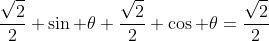 \frac{\sqrt{2}}{2} \sin \theta+\frac{\sqrt{2}}{2} \cos \theta=\frac{\sqrt{2}}{2}
