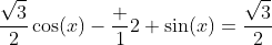 \frac{\sqrt{3}}{2}\cos(x)-\frac 12 \sin(x)=\frac{\sqrt{3}}{2}