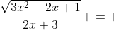 \frac{\sqrt{3x^2-2x+1}}{2x+3} = 