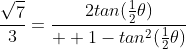 \frac{\sqrt{7}}{3}=\frac{2tan(\frac{1}{2}\theta)}{  1-tan^2(\frac{1}{2}\theta)}