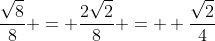 \frac{\sqrt{8}}{8} = \frac{2\sqrt{2}}{8} =  \frac{\sqrt{2}}{4}