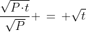 \frac{\sqrt{P\!\cdot\!t}}{\sqrt{P}} \,=\, \sqrt{t}