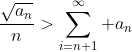 \frac{\sqrt{a_n}}{n}>\sum_{i=n+1}^{\infty} a_n