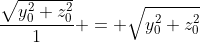 \frac{\sqrt{y_0^2+z_0^2}}{1} = \sqrt{y_0^2+z_0^2}